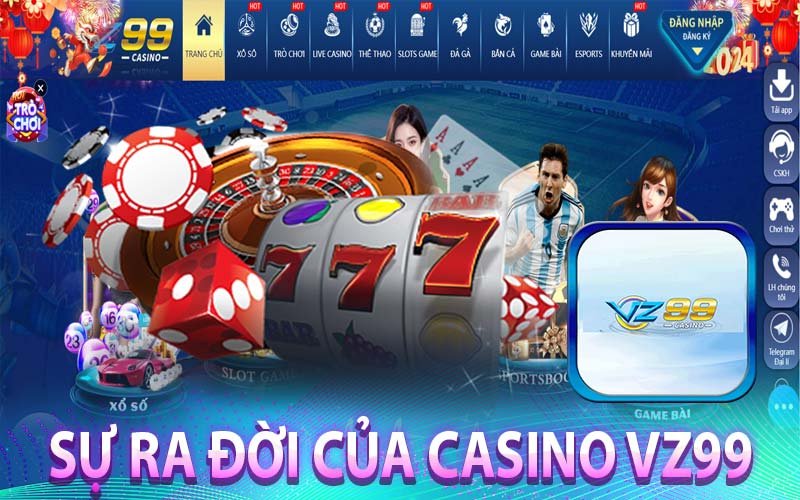 Sự ra đời của casino VZ99